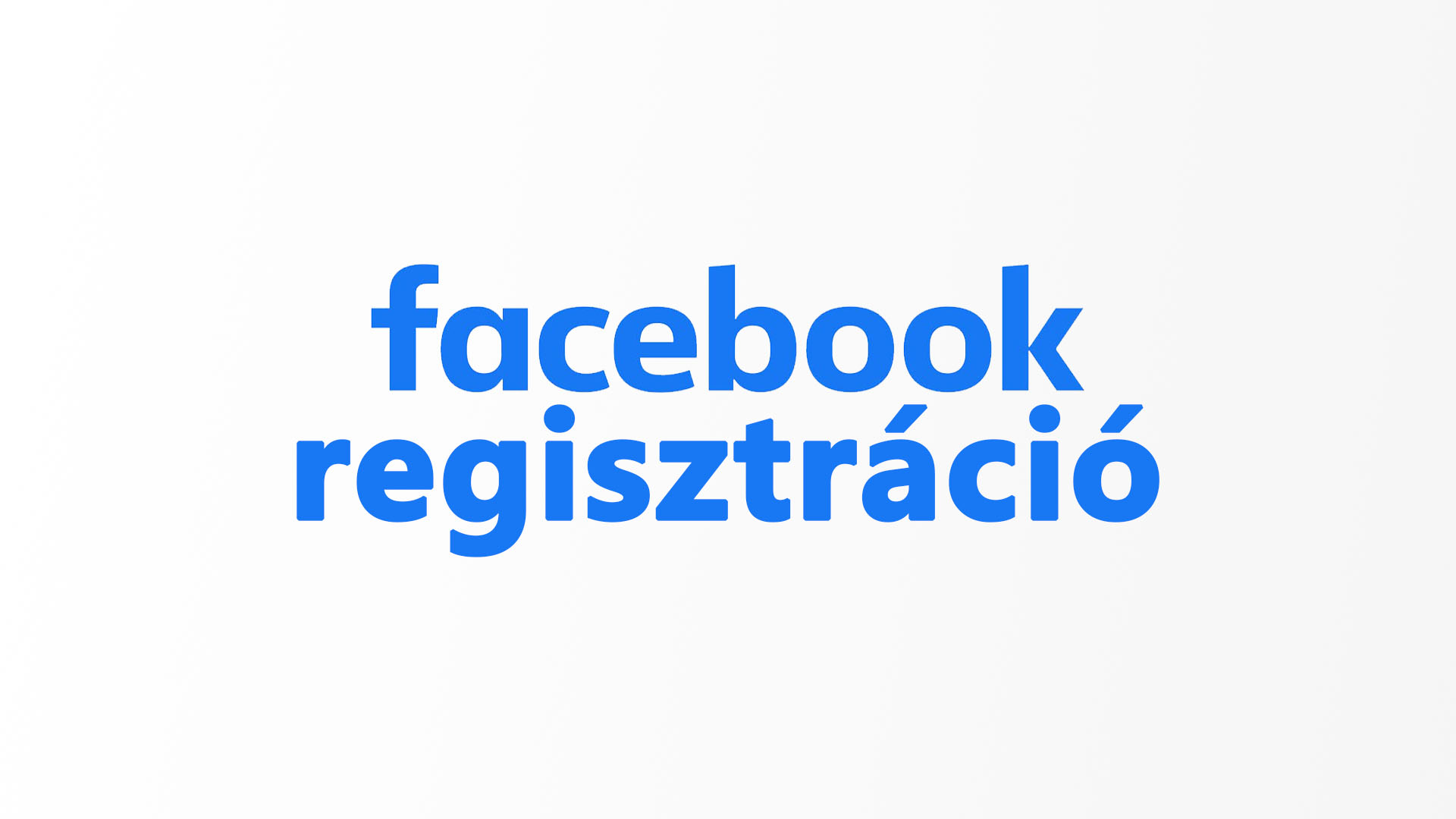 [Facebook regisztráció] – Facebook regisztrálás lépései magyarul – Facebook magyar nyelvű regisztrációs útmutató